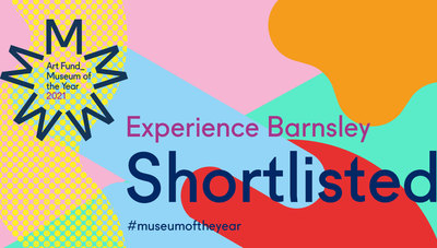 EXPERIENCE BARNSLEY SHORTLISTED FOR £100,000 ART FUND MUSEUM OF THE YEAR 2021